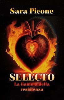 Sara Picone - Selecto. La Scelta Vol. 1.La fiamma della resistenza (2024)