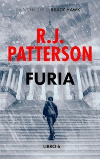 R.J. Patterson - Un Thriller di Brady Hawk Vol. 6. Furia (2025)