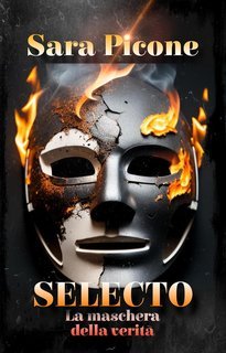 Sara Picone - Selecto. La Scelta Vol. 2. La maschera della verità (2025)
