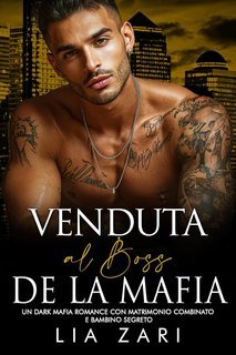 Lia Zari,  Dalia Dawn - I Don Mafiosi Possessivi Vol. 41. Venduta al Boss della Mafia (2025)