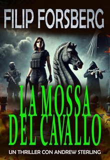 Filip Forsberg - Un Andrew Sterling series Vol. 2. La mossa del cavallo (2025)