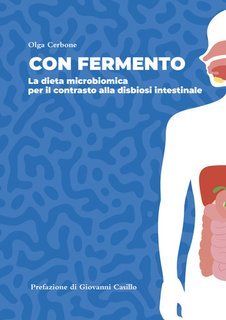 Olga Cerbone, Giovanni Casillo - Con fermento. La dieta microbiomica per il contrasto alla disbiosi intestinale (2025)