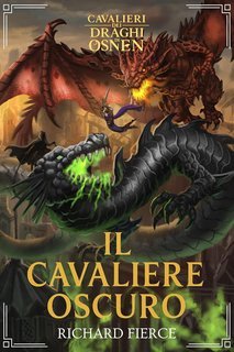 Richard Fierce - Cavalieri dei Draghi di Osnen Vol. 10. Il Cavaliere Oscuro (2025)