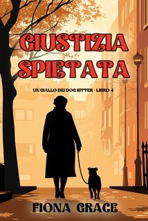 Fiona Grace - Giustizia Spietata (Un giallo dei dog sitter Libro 4) (2025)