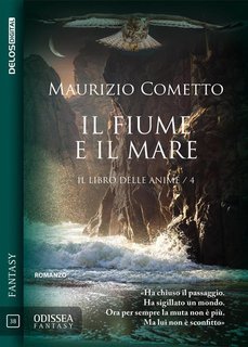 Maurizio Cometto - Il fiume e il mare. Il libro delle anime 4 (2021)