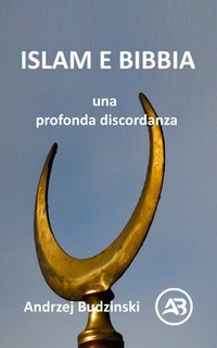Andrzej Budzinski - Islam e Bibbia una profonda discordanza (2025)