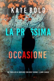 Kate Bold - La prossima occasione (Meg Thorne Libro cinque) (2025)