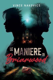 Vince Nakovics - Le Maniere di Briarwood (2025)