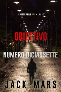Jack Mars - Obiettivo numero diciassette (Il gioco delle spie Libro 17) (2025)