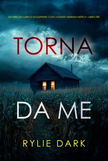 Rylie Dark - Torna da me (Hannah Mercy Libro tre) (2025)