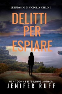 Jenifer Ruff - Le indagini di Victoria Heslin Vol. 7. Delitti per espiare (2025)