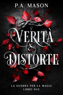 P.A. Mason - La Guerra per la Magia Vol. 2. Verità Distorte (2025)