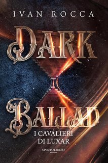 Ivan Rocca - Dark Ballad. I Cavalieri di Luxar (2025)