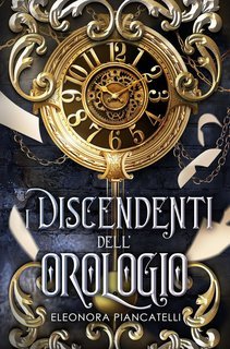 Eleonora Piancatelli - I discendenti dell'orologio (2025)