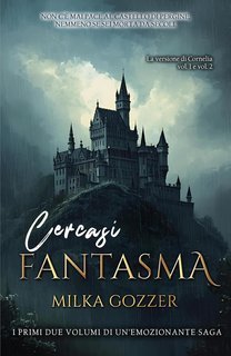 Milka Gozzer - Cercasi fantasma. La saga vol. 1 e vol. 2 (2025)