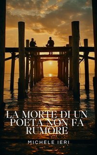 Michele Ieri e Giuseppe Dante - La morte di un poeta non fa rumore (2025)