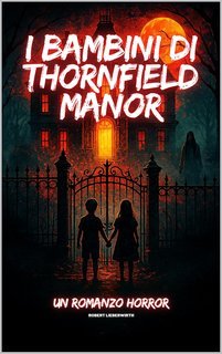 Robert Lieberwirth - I bambini di Thornfield Manor (2025)