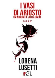 Lorena Lusetti - I vasi di Ariosto (2018)