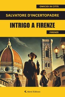 Salvatore D’Incertopadre - Intrigo a Firenze (2025)