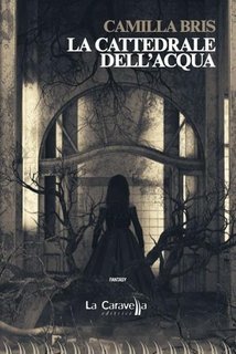 Camilla Bris - La cattedrale dell'acqua (2025)