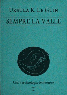 Ursula K. Le Guin - Sempre la valle  (1986)
